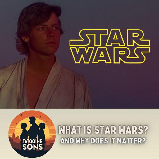What is Star Wars? And Why Does It Matter?