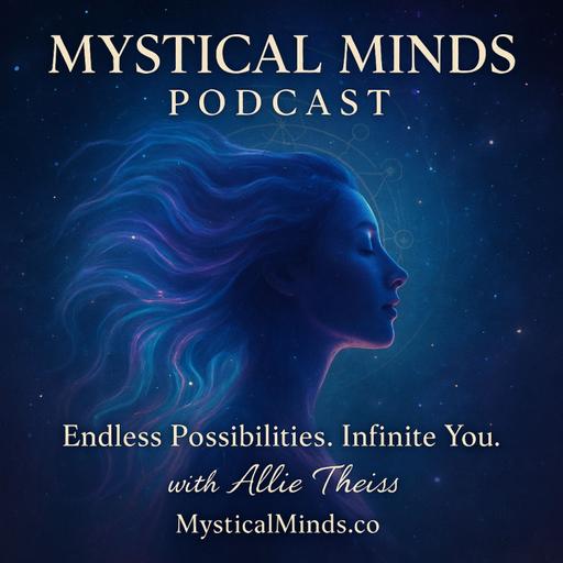 Episode 13: How to Receive Guidance Without Overthinking It - Mystical Minds Podcast