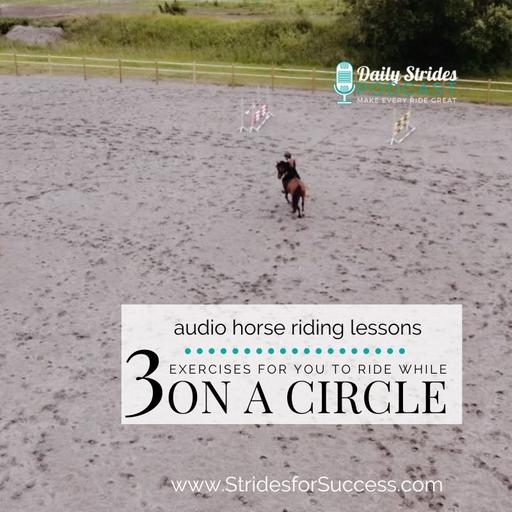 [Encore] Strides Revisited: 3 Exercises to Ride While on a Circle with Your Horse (Originally Ep #1220)