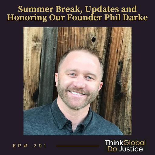 Summer Break, Updates and Honoring Our Founder Phil Darke