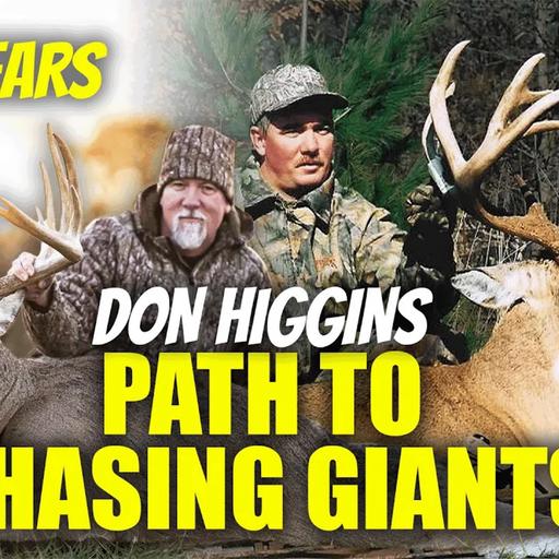 #360 - What Most Deer Hunters Have DEAD WRONG: Don Higgins KEYS Consistently Killing GIANTS