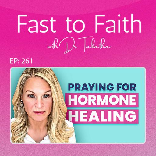 #261. Menopause Relief Through the Power of Prayer | Hormonal Healing through Prayer