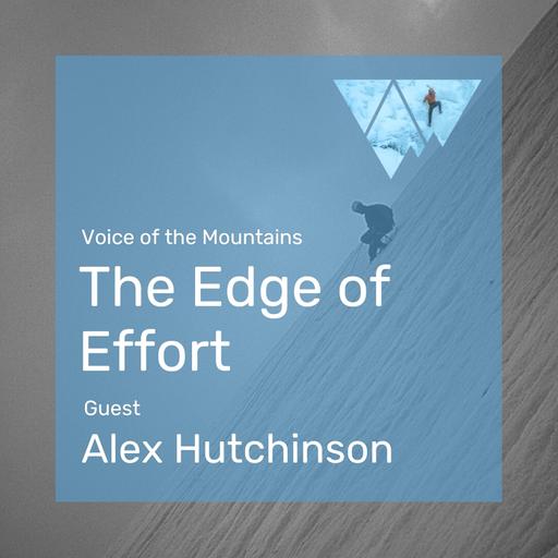 Voice of the Mountains: The Edge of Effort with Alex Hutchinson