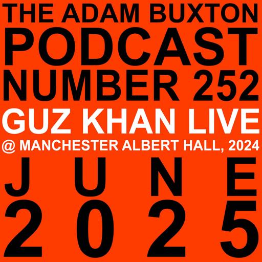 EP.252 - GUZ KHAN (LIVE)