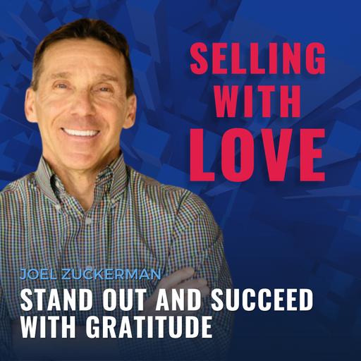 Stand Out and Succeed with Gratitude - Joel Zuckerman