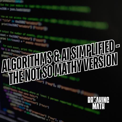 Algorithms & AI Simplified - The Not So Mathy Version