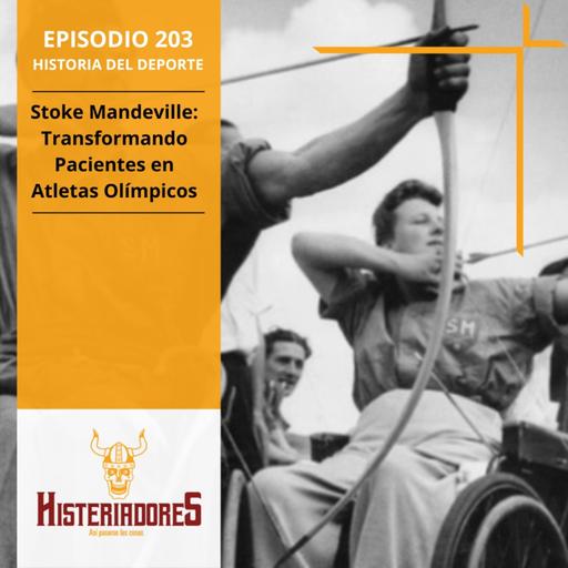 Episodio 203 - Stoke Mandeville: Transformando Pacientes en Atletas Olímpicos