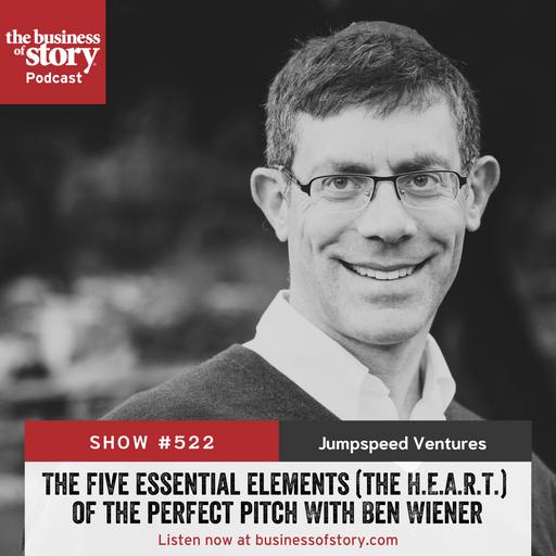 #522: The Five Essential Elements (the H.E.A.R.T.) of the Perfect Pitch With Ben Wiener