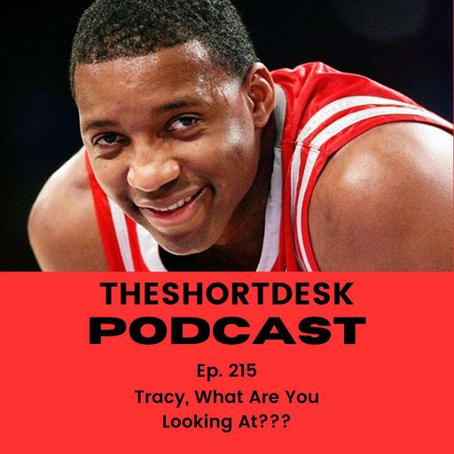 Ep. 215- Tracy, What Are You Looking At???