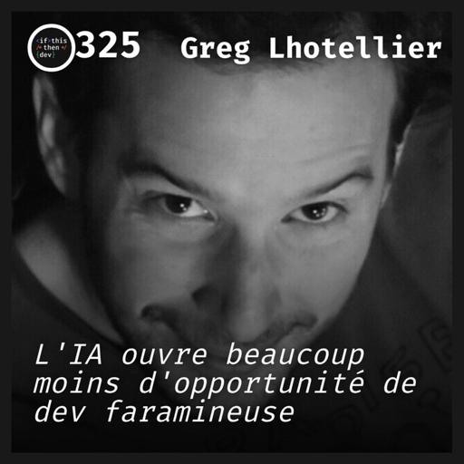 #325.src - Dev, un métier d'avenir ?: Mutation ou disparition ? avec Greg Lhotellier