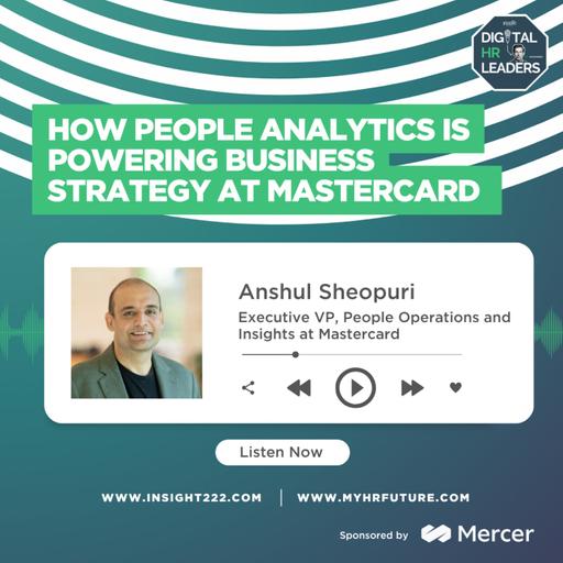 How People Analytics is Powering Business Strategy at Mastercard (an Interview with Anshul Sheopuri)