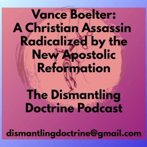 Vance Boelter: A Christian Assassin Radicalized by the New Apostolic Reformation