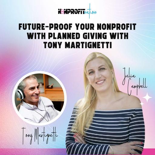 Future-Proof Your Nonprofit With Planned Giving with Tony Martignetti