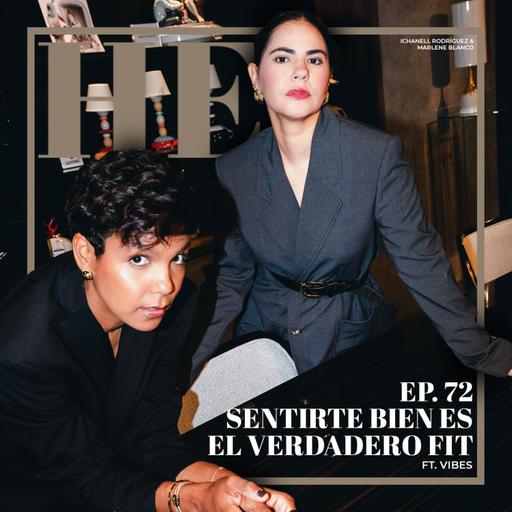 Ep. 72 Sentirte bien es el verdadero fit ft. Vibes