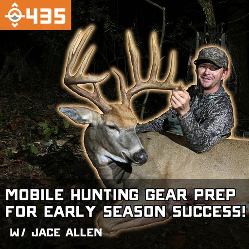 Ep. 435: Effective Mobile Hunting Gear Setups, Summer Prep, and Early Season Whitetails w/ Jace Allen