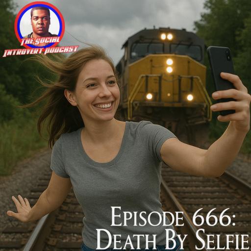 Episode 666: Death By Selfie