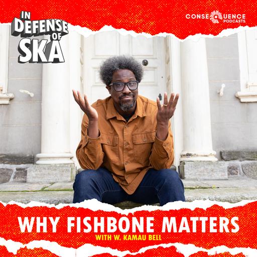 Why Fishbone Matters with W. Kamau Bell