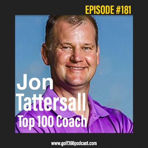 Episode #181: Jon Tattersall – Using tech to advance coaching technique, The importance of understanding force dynamics to improve performance, & Simplifying complex concepts to help golfers understand their swings.