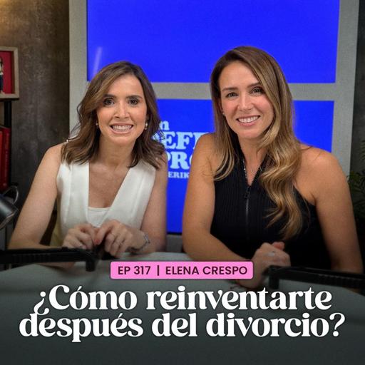 Cómo reinventarte después del divorcio con Elena Crespo | En Defensa Propia | Erika de la Vega
