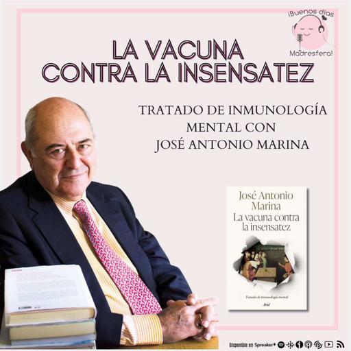 La vacuna contra la insensatez: Educar el sentido crítico ante la desinformación, con José Antonio Marina