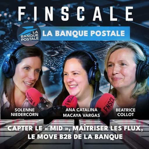 [PARTENARIAT] #298 - Béatrice Collot et Ana Catalina Macaya Vargas - Capter le "Mid", maitriser les flux, le move B2B de La Banque Postale