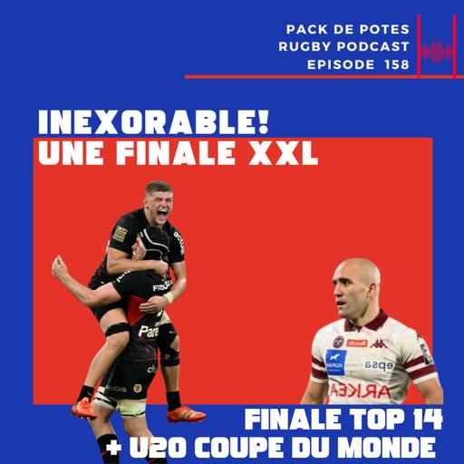 Ep. 158 : INEXORABLE ! Une Finale Top 14 XXL - Toulouse vs UBB