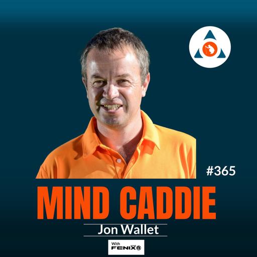 Developing Self Mastery through EFFECTIVE TRAINING – Jon Wallett #365