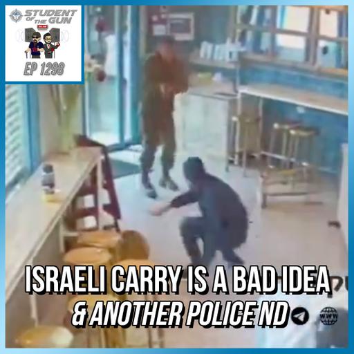 Israeli Carry is a Bad Idea & Another Police ND | SOTG 1298