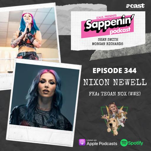 EP. 344 - The Rebirth of Nixon Newell | FKA: Tegan Nox (WWE)