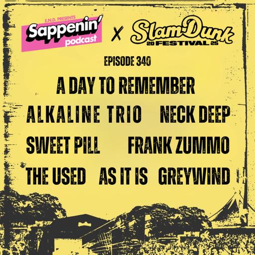EP. 340 - Slam Dunk Festival 2025 (A Day To Remember, Alkaline Trio, The Used, Neck Deep, Frank Zummo, As It Is, Greywind, Sweet Pill)