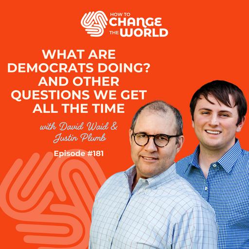 Ep. 181 - What Are Democrats Doing? And Other Questions We Get All the Time