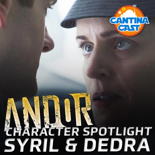 612 - Syril & Dedra: Andor Character Spotlight