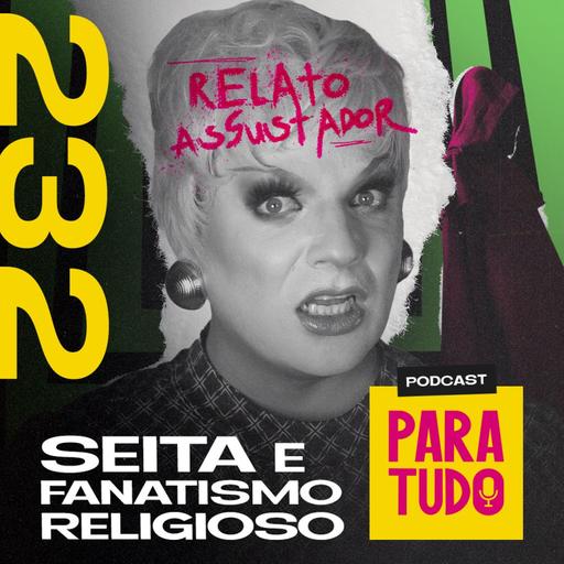 #232 - Seita, religião e profecias do fim do mundo