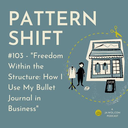 #103 - "Freedom Within the Structure: How I Use My Bullet Journal in Business"