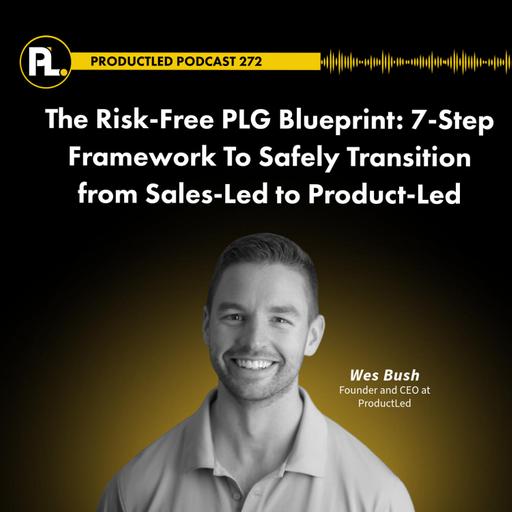 The Risk-Free PLG Blueprint: 7-Step Framework To Safely Transition from Sales-Led to Product-Led