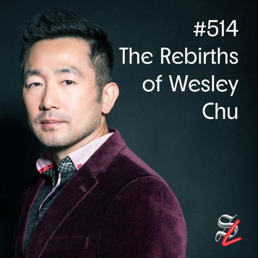 #514 - The Rebirths of Wesley Chu
