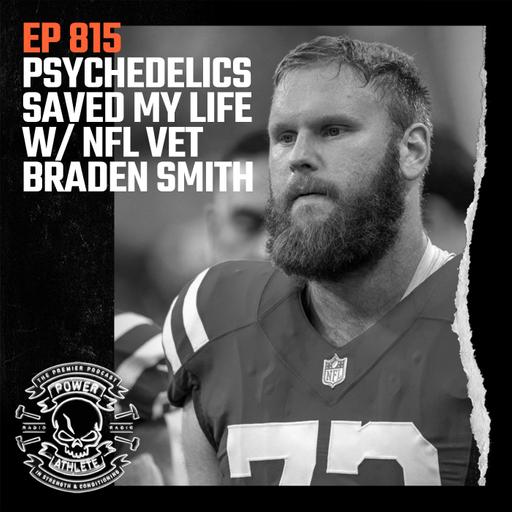 Ep 815: Psychedelics Saved My Life w/ NFL Vet Braden Smith