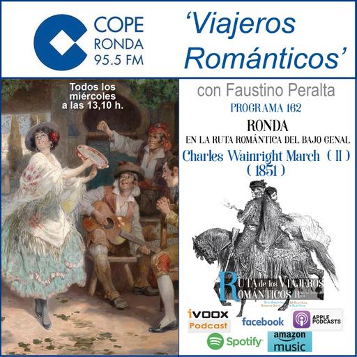 Nº 162-VIAJEROS ROMÁNTICOS - “RONDA EN LA RUTA ROMÁNTICA DEL BAJO GENAL” Charles Wainright March (1852) (II)