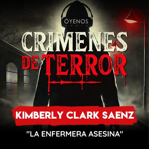 Temporada 2: Episodio #4 Kimberly Clark Saenz "La Enfermera Asesina"