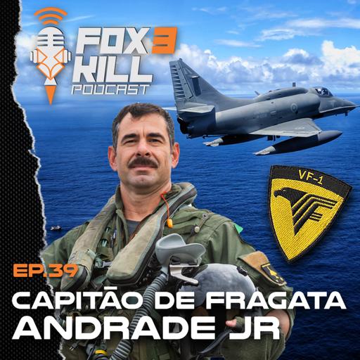 039 - Fox 3 Kill Podcast - CF Andrade Júnior