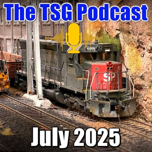 Episode 91: TSG Multimedia Audio Podcast July 2025 All Things Trains