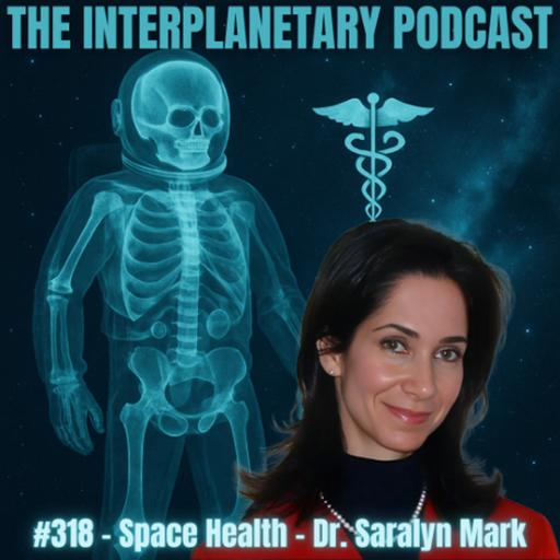 #318 - Dr. Saralyn Mark - Space Health