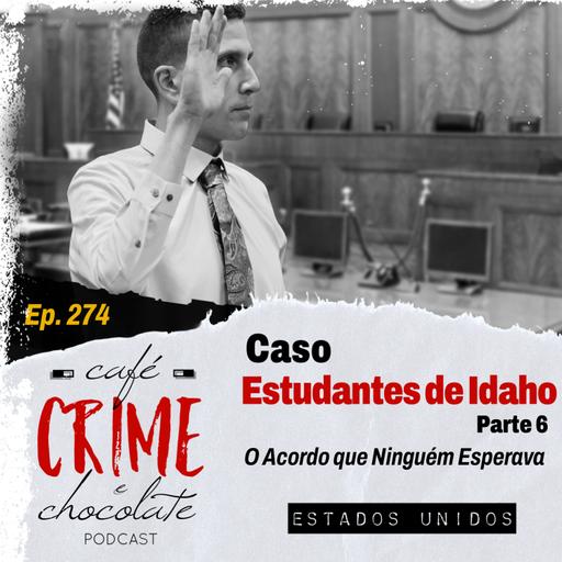 274 - Caso Estudantes de Idaho - Parte 6 - O Acordo que Ninguém Esperava | EUA