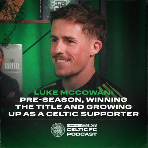 Luke McCowan: Pre-season, winning the title and being a Celtic supporter