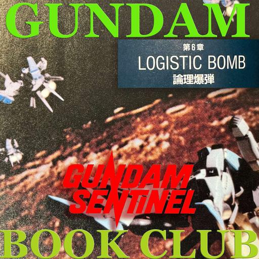 Gundam Sentinel - The Logistic Bomb (編理爆弾) - Redux