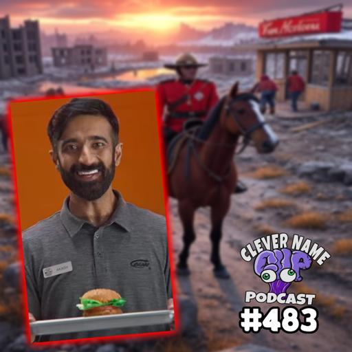 Canada Has Fallen - Clever Name Podcast #483