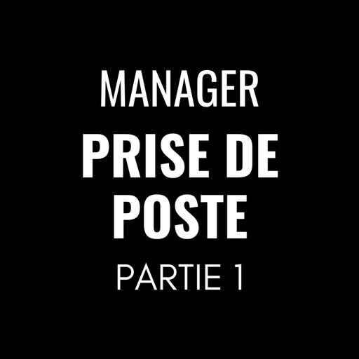 459 - Ce que j’aurais aimé savoir avant de devenir manager 1/3