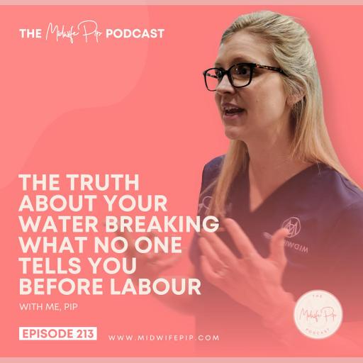 E213. The Untold Truth About Your Waters Breaking with Midwife Pip