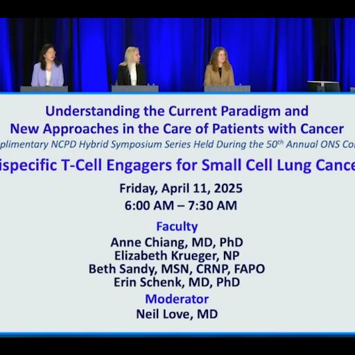 For Oncology Nurses: DLL3-Targeting Bispecific T-Cell Engagers for Small Cell Lung Cancer — Proceedings from the 2025 Annual ONS Congress