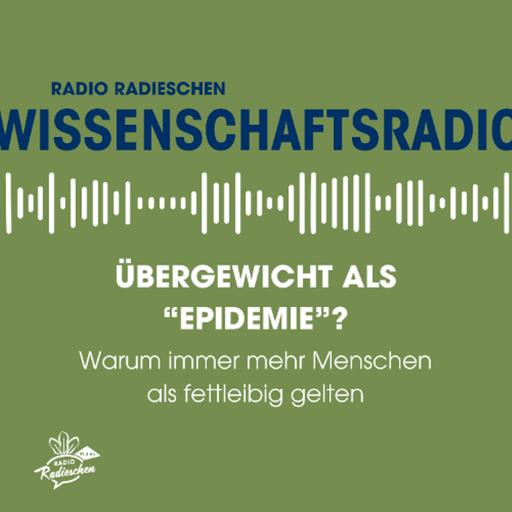 Wissenschaftsradio: Übergewicht als "Epidemie"? Warum immer mehr Menschen als fettleibig gelten